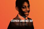 “Never Forget Stephen Lawrence” – In support of Stephen Lawrence Day