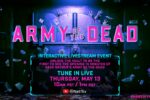 Unlock The First 15 Minutes of Army of The Dead at an Interactive Livestream Event on 13 May
