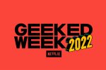 Geeked Week Returns With New Trailer, Host Lineup and More Details