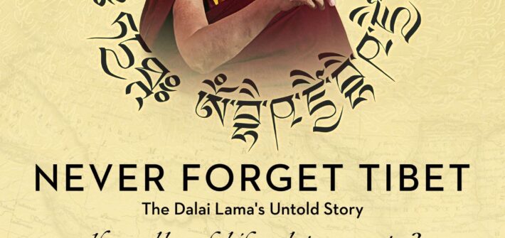 Never Forget Tibet – The Dalai Lama’s Untold Story
