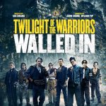 Twilight of the Warriors : Walled In