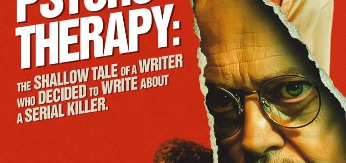 Psycho Therapy: The Shallow Tale of a Writer Who Decided to Write About a Serial Killer